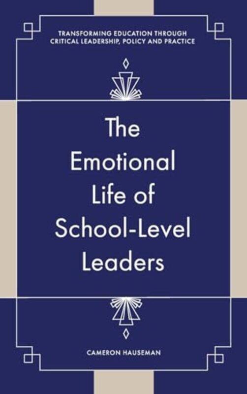 The Emotional Life of SchoolLevel Leaders by Cameron University of Manitoba, Canada Hauseman-Hardcover
The Emotional Life of SchoolLevel Leaders by Cameron University of Manitoba, Canada Hauseman-Hardcover
