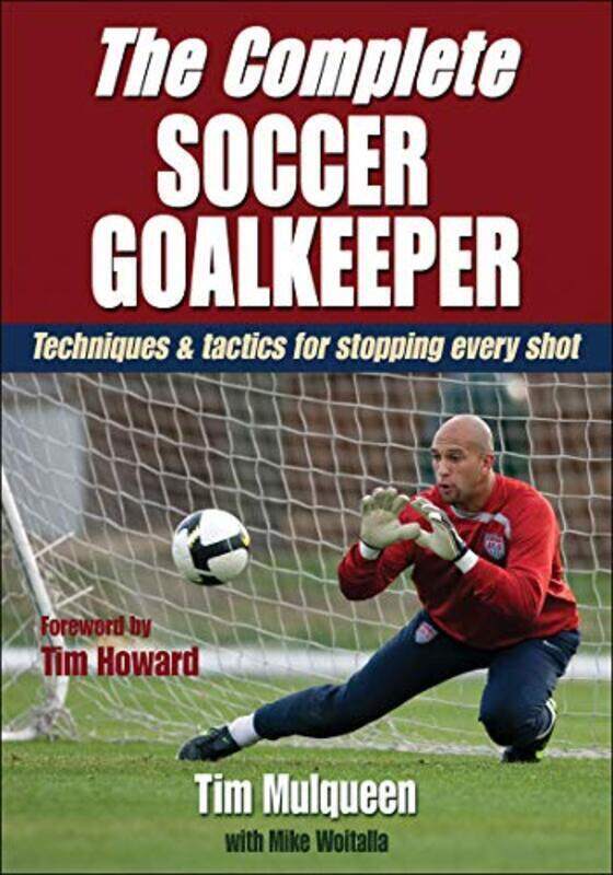 The Complete Soccer Goalkeeper By Mulqueen Tim - Woitalla Michael - Howard Tim - Paperback
The Complete Soccer Goalkeeper By Mulqueen Tim - Woitalla Michael - Howard Tim - Paperback