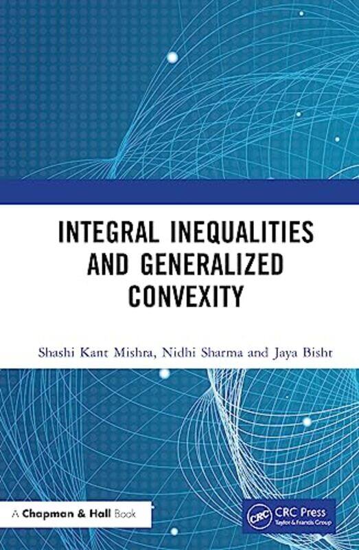 Integral Inequalities and Generalized Convexity by Shashi Kant MishraNidhi APSMGIC, Lucknow, India SharmaJaya BHU, Varanasi, India Bisht-Hardcover
Integral Inequalities and Generalized Convexity by Shashi Kant MishraNidhi APSMGIC, Lucknow, India SharmaJaya BHU, Varanasi, India Bisht-Hardcover