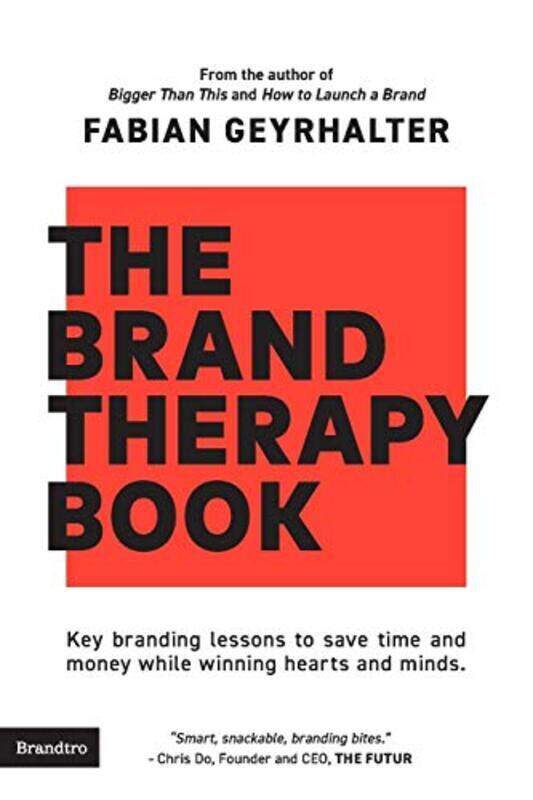 The Brand Therapy Book: Key branding lessons to save time and money while winning hearts and minds. , Paperback by Geyrhalter, Fabian
The Brand Therapy Book: Key branding lessons to save time and money while winning hearts and minds. , Paperback by Geyrhalter, Fabian