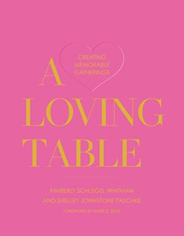A Loving Table: Tastemakers Traditions for Memorable Gatherings,Hardcover by Whitman, Kimberly Schlegel - Paschke, Shelley Johnstone
A Loving Table: Tastemakers Traditions for Memorable Gatherings,Hardcover by Whitman, Kimberly Schlegel - Paschke, Shelley Johnstone