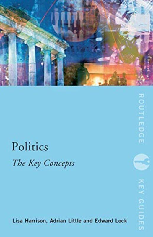 Politics The Key Concepts by Lisa HarrisonAdrian University of Melbourne, Australia LittleEd Lock-Paperback
Politics The Key Concepts by Lisa HarrisonAdrian University of Melbourne, Australia LittleEd Lock-Paperback