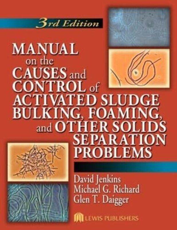 Manual On The Causes And Control Of Activated Sludge Bulking Foaming And Other Solids Separation Problems By David University Of...Paperback
Manual On The Causes And Control Of Activated Sludge Bulking Foaming And Other Solids Separation Problems By David University Of...Paperback