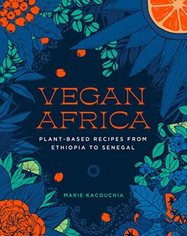 Vegan Africa: Plant-Based Recipes from Ethiopia to Senegal , Hardcover by Kacouchia, Marie
Vegan Africa: Plant-Based Recipes from Ethiopia to Senegal , Hardcover by Kacouchia, Marie