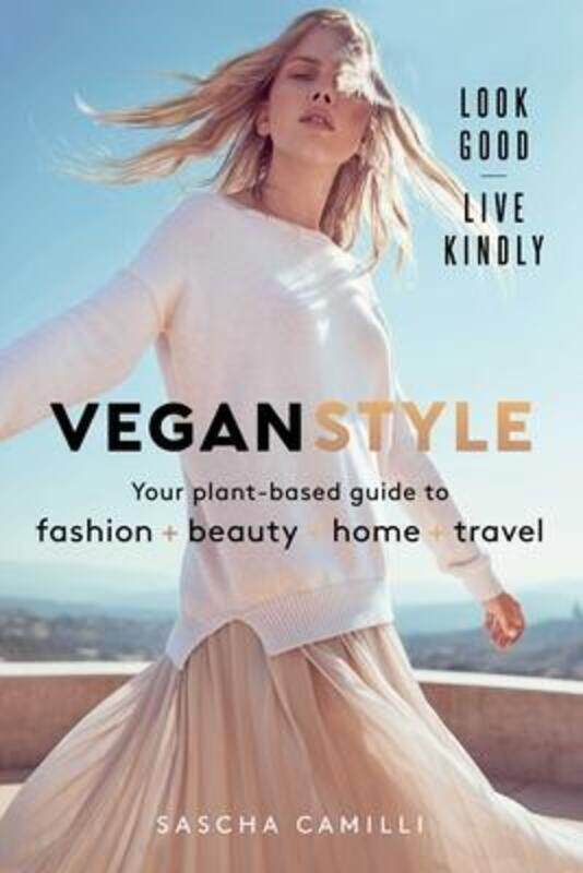 Vegan Style: Your Plant-Based Guide to Fashion * Beauty * Home * Travel,Hardcover,ByCamilli Sascha
Vegan Style: Your Plant-Based Guide to Fashion * Beauty * Home * Travel,Hardcover,ByCamilli Sascha