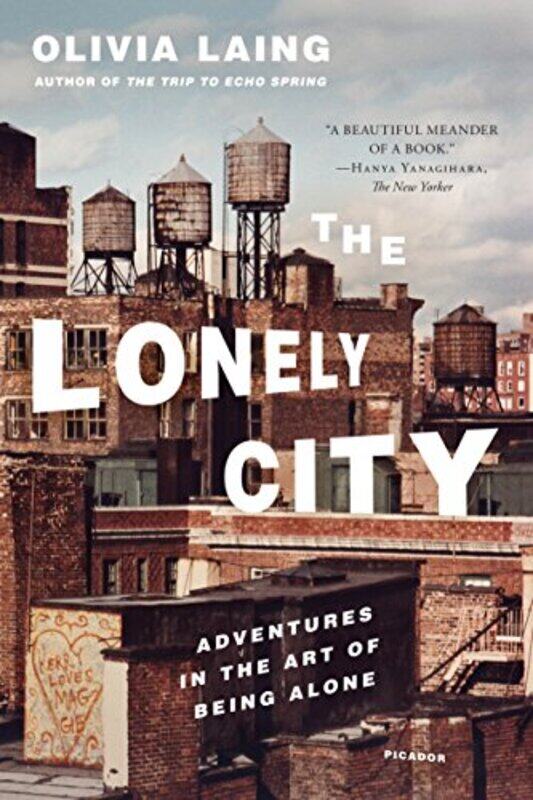 The Lonely City: Adventures In The Art Of Being Alone By Laing, Olivia Paperback
The Lonely City: Adventures In The Art Of Being Alone By Laing, Olivia Paperback