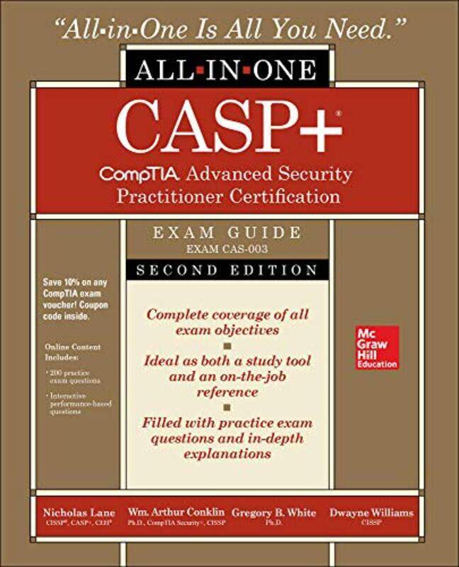 Casp+ Comptia Advanced Security Practitioner Certification Allinone Exam Guide Second Edition Ex by Lane, Nicholas - Conklin, Wm. Arthur - White, Greg
Casp+ Comptia Advanced Security Practitioner Certification Allinone Exam Guide Second Edition Ex by Lane, Nicholas - Conklin, Wm. Arthur - White, Greg