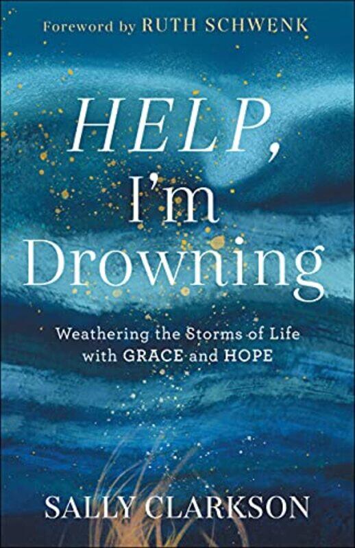 Help Im Drowning Weathering the Storms of Life with Grace and Hope by Sally ClarksonRuth Schwenk-Hardcover
Help Im Drowning Weathering the Storms of Life with Grace and Hope by Sally ClarksonRuth Schwenk-Hardcover