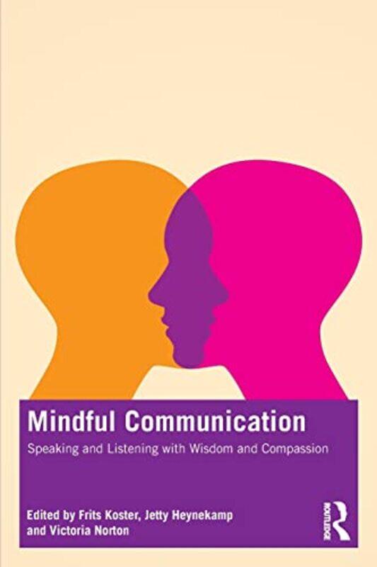 Mindful Communication: Speaking and Listening with Wisdom and Compassion,Paperback,by:Koster, Frits (Trainingsbureau Mildheid & Mindfulness, The Nethe
Mindful Communication: Speaking and Listening with Wisdom and Compassion,Paperback,by:Koster, Frits (Trainingsbureau Mildheid & Mindfulness, The Nethe