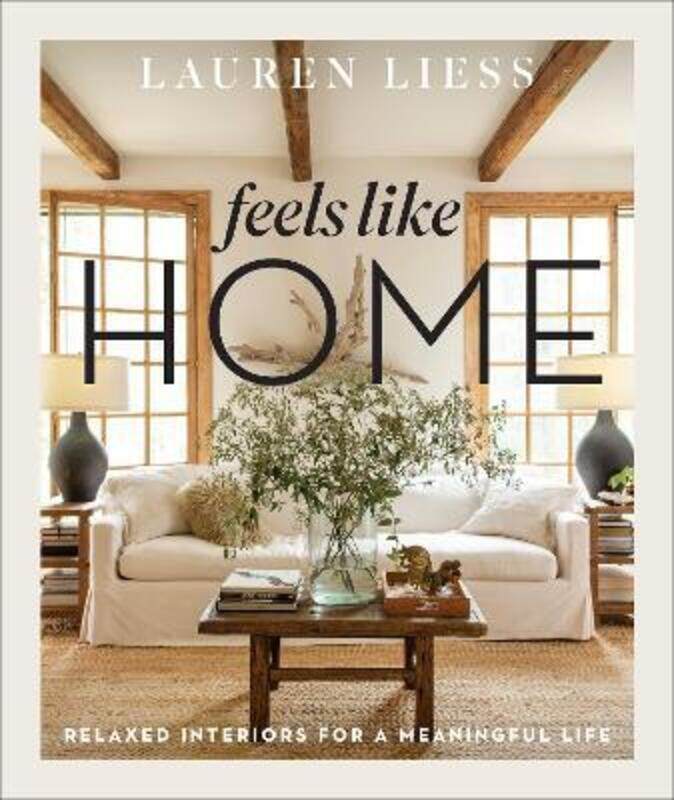Feels Like Home: Relaxed Interiors for a Meaningful Life.Hardcover,By :Liess, Lauren
Feels Like Home: Relaxed Interiors for a Meaningful Life.Hardcover,By :Liess, Lauren