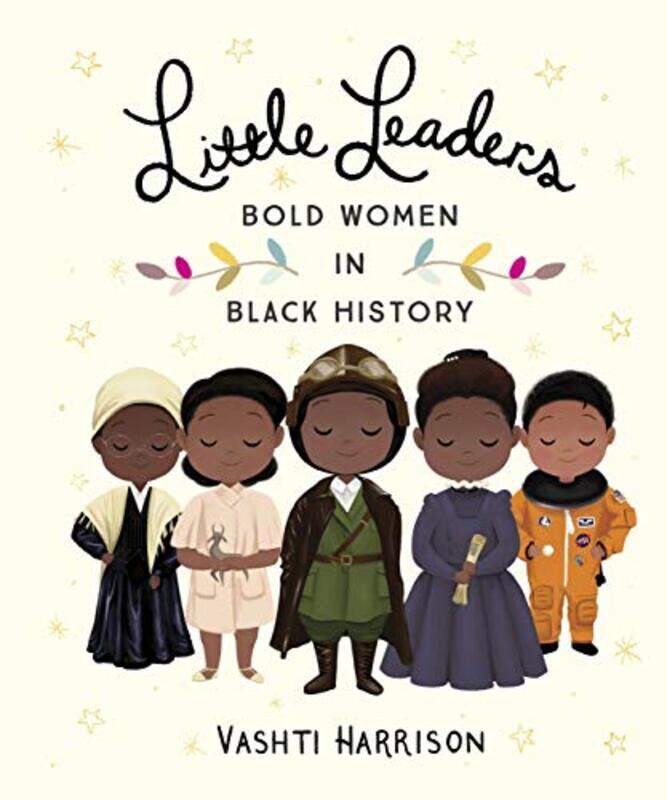 Little Leaders: Bold Women in Black History, Hardcover Book, By: Vashti Harrison
Little Leaders: Bold Women in Black History, Hardcover Book, By: Vashti Harrison