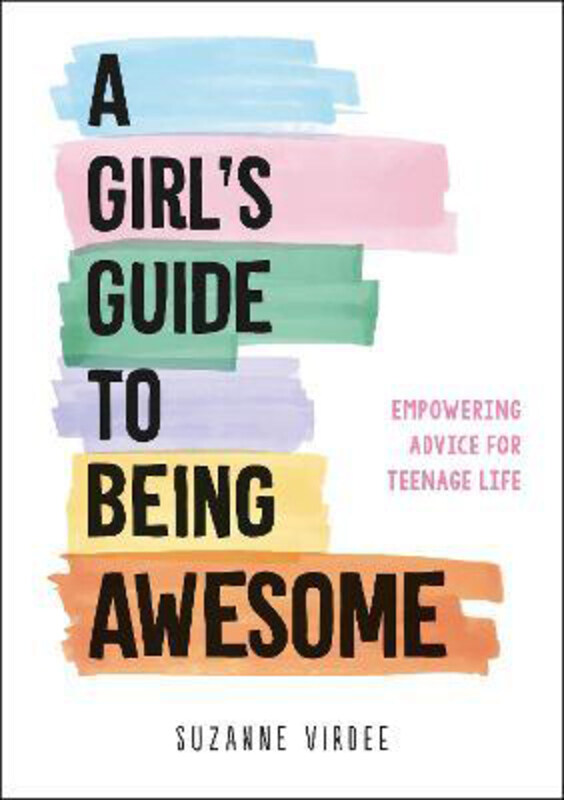 A Girl's Guide to Being Awesome: Empowering Advice for Teenage Life, Paperback Book, By: Suzanne Virdee
A Girl's Guide to Being Awesome: Empowering Advice for Teenage Life, Paperback Book, By: Suzanne Virdee
