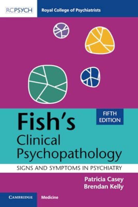 Fishs Clinical Psychopathology Signs And Symptoms In Psychiatry By Casey, Patricia (University College Dublin) - Kelly, Brendan (Trinity College, Dubl
Fishs Clinical Psychopathology Signs And Symptoms In Psychiatry By Casey, Patricia (University College Dublin) - Kelly, Brendan (Trinity College, Dubl