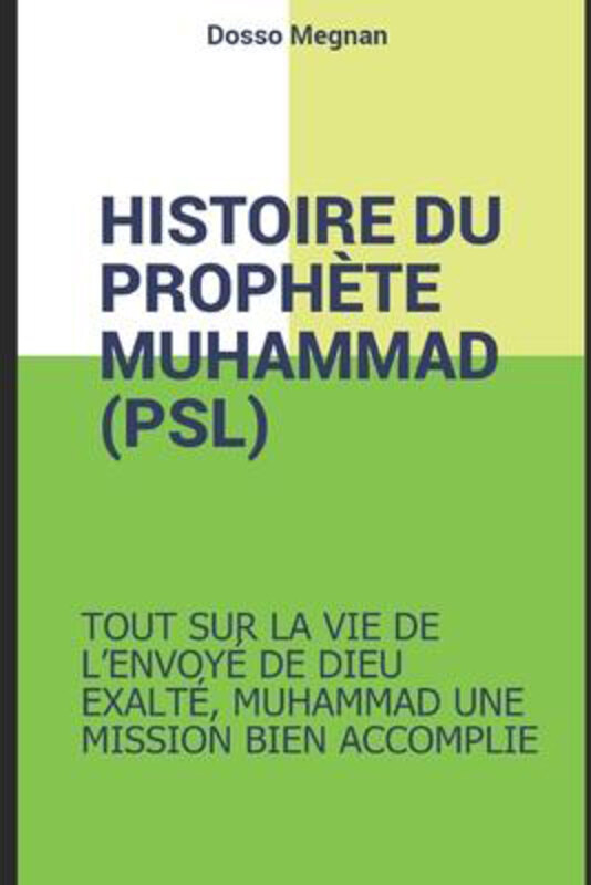 Histoire Complete Du Prophete Muhammed (Psl): Muhammad, Le Recit d'Une Vie Extraordinaire, Paperback Book, By: Megnan Dosso
Histoire Complete Du Prophete Muhammed (Psl): Muhammad, Le Recit d'Une Vie Extraordinaire, Paperback Book, By: Megnan Dosso