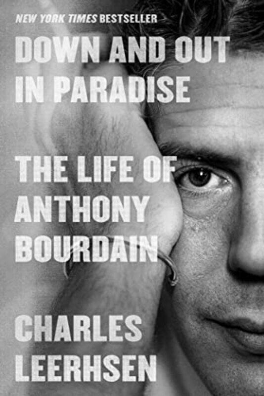 Down and Out in Paradise: The Life of Anthony Bourdain,Paperback,By:Leerhsen, Charles
Down and Out in Paradise: The Life of Anthony Bourdain,Paperback,By:Leerhsen, Charles