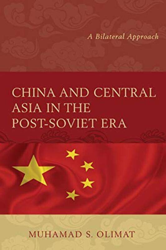 China And Central Asia In The Postsoviet Era A Bilateral Approach by Olimat, Muhamad S. - Paperback
China And Central Asia In The Postsoviet Era A Bilateral Approach by Olimat, Muhamad S. - Paperback