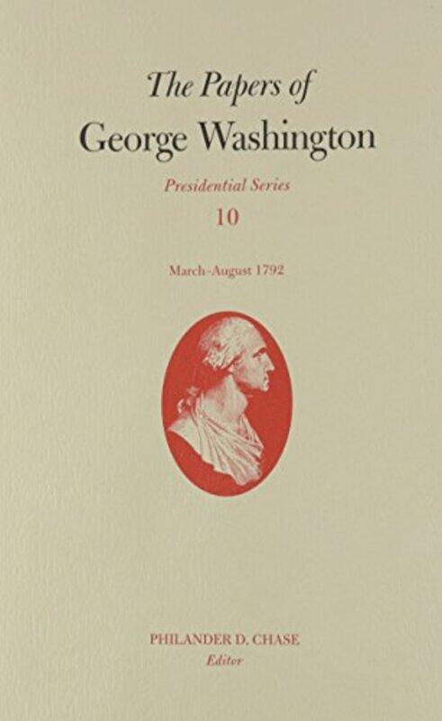 The Papers of George Washington v10 Presidential SeriesMarchAugust 1792 by Martin Bell-Hardcover
The Papers of George Washington v10 Presidential SeriesMarchAugust 1792 by Martin Bell-Hardcover