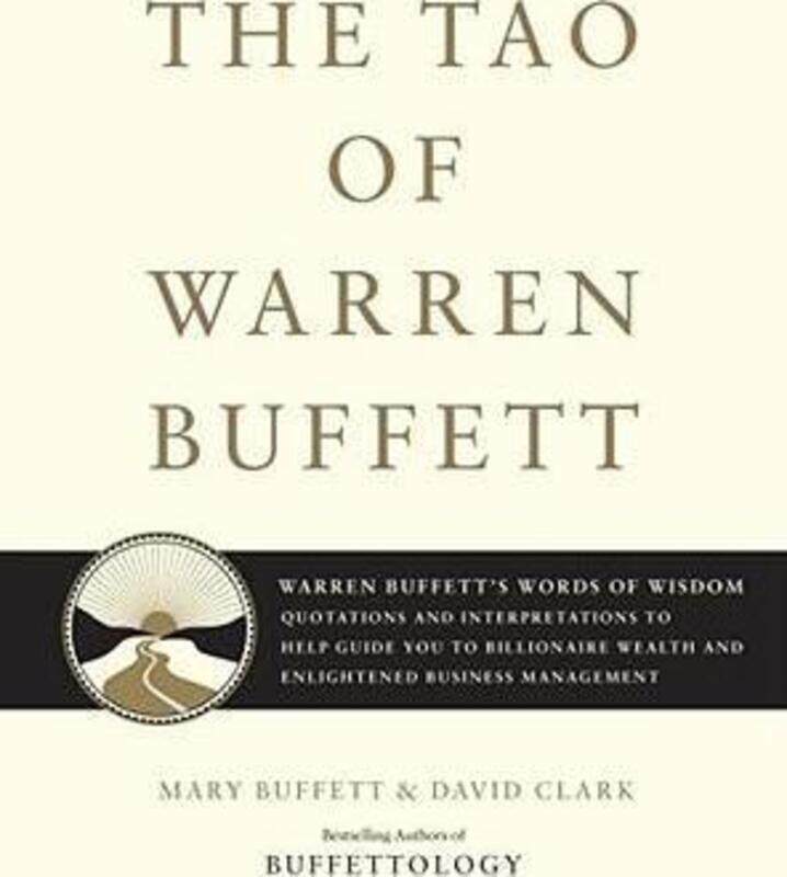 The Tao Of Warren Buffett: Warren Buffett's Words Of Wisdom: Quotations And Interpretations To Help
The Tao Of Warren Buffett: Warren Buffett's Words Of Wisdom: Quotations And Interpretations To Help