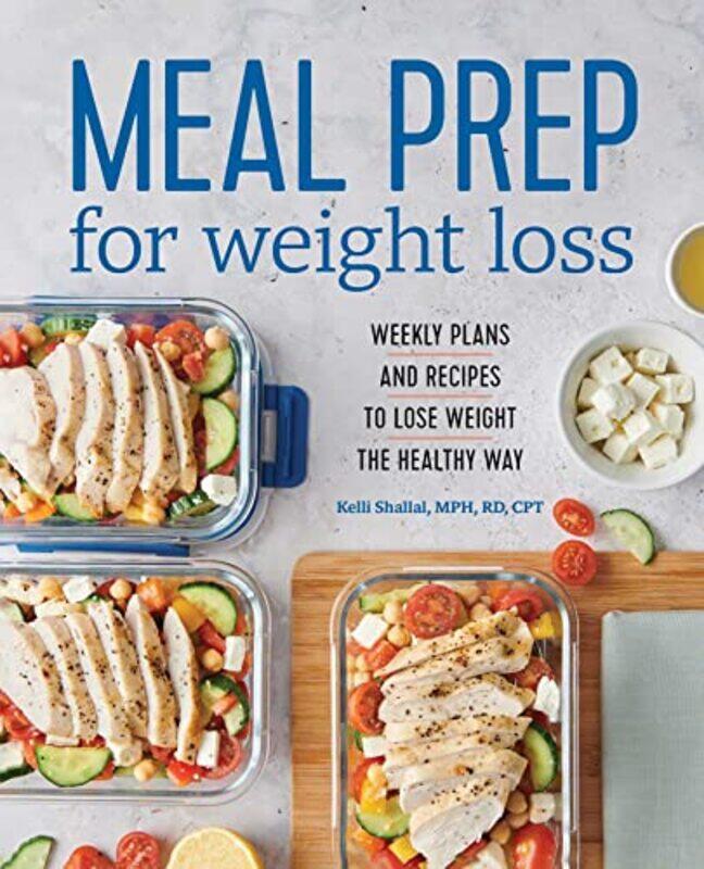 Meal Prep For Weight Loss Weekly Plans And Recipes To Lose Weight The Healthy Way by Shallal, Kelli, Rd Paperback
Meal Prep For Weight Loss Weekly Plans And Recipes To Lose Weight The Healthy Way by Shallal, Kelli, Rd Paperback