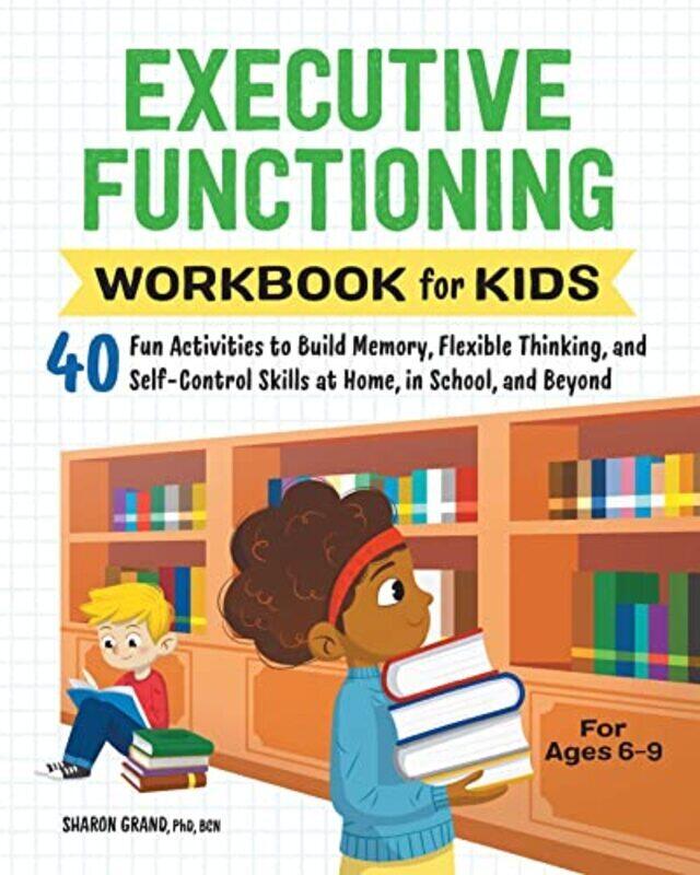 Executive Functioning Workbook for Kids: 40 Fun Activities to Build Memory, Flexible Thinking, and S Paperback by Grand, Dr Sharon
Executive Functioning Workbook for Kids: 40 Fun Activities to Build Memory, Flexible Thinking, and S Paperback by Grand, Dr Sharon