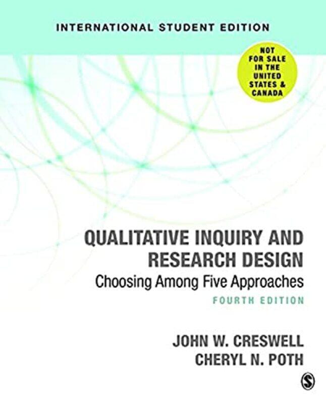 Qualitative Inquiry and Research Design (International Student Edition): Choosing Among Five Approac,Paperback,by:Creswell, John W. - Poth, Cheryl N.
Qualitative Inquiry and Research Design (International Student Edition): Choosing Among Five Approac,Paperback,by:Creswell, John W. - Poth, Cheryl N.