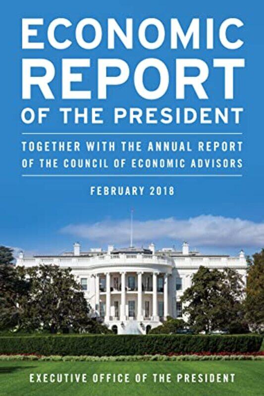 Economic Report Of The President February 2018 by Executive Office of the President-Paperback
Economic Report Of The President February 2018 by Executive Office of the President-Paperback