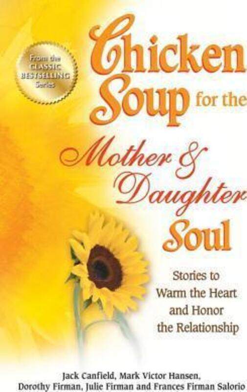 Chicken Soup for the Mother & Daughter Soul: Stories to Warm the Heart and Honor the Relationship,Paperback,ByJack Canfield
Chicken Soup for the Mother & Daughter Soul: Stories to Warm the Heart and Honor the Relationship,Paperback,ByJack Canfield