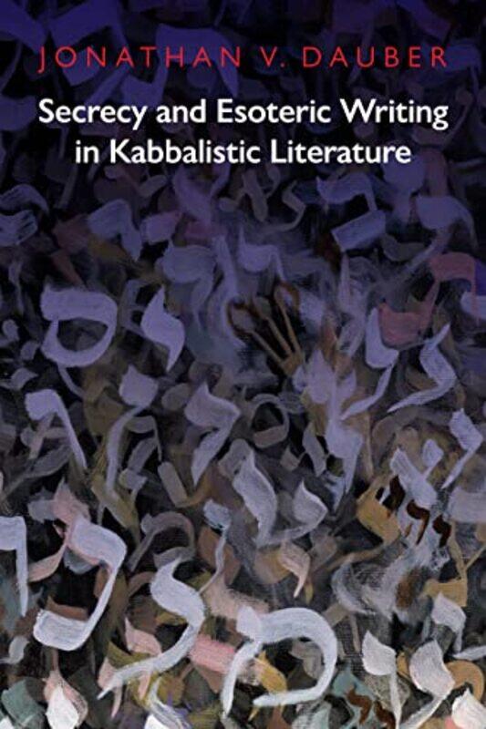 Secrecy and Esoteric Writing in Kabbalistic Literature by Jonathan Dauber-Hardcover
Secrecy and Esoteric Writing in Kabbalistic Literature by Jonathan Dauber-Hardcover