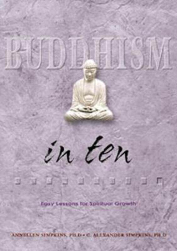 Buddhism in Ten: Easy Lessons for Spiritual Growth.paperback,By :Simpkins, C. Alexander, PhD - Simpkins, Annellen M.
Buddhism in Ten: Easy Lessons for Spiritual Growth.paperback,By :Simpkins, C. Alexander, PhD - Simpkins, Annellen M.