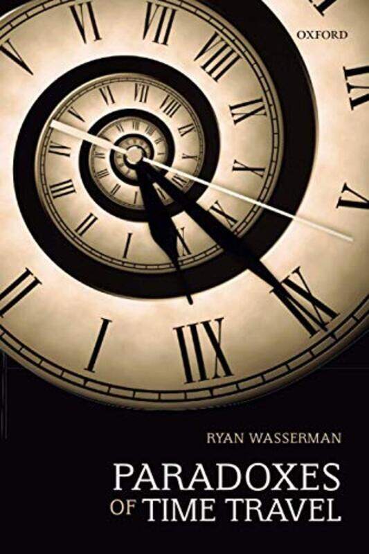 Paradoxes of Time Travel by Ryan Western Washington University Wasserman-Paperback
Paradoxes of Time Travel by Ryan Western Washington University Wasserman-Paperback