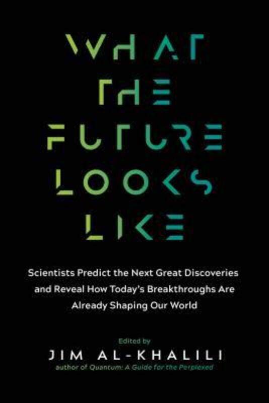 What the Future Looks Like: Scientists Predict the Next Great Discoveries--And Reveal How Today's Br
What the Future Looks Like: Scientists Predict the Next Great Discoveries--And Reveal How Today's Br