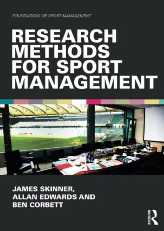 Research Methods for Sport Management by James Loughborough University London, UK SkinnerAllan Griffith University, Australia EdwardsBen Corbett-Paper
Research Methods for Sport Management by James Loughborough University London, UK SkinnerAllan Griffith University, Australia EdwardsBen Corbett-Paper