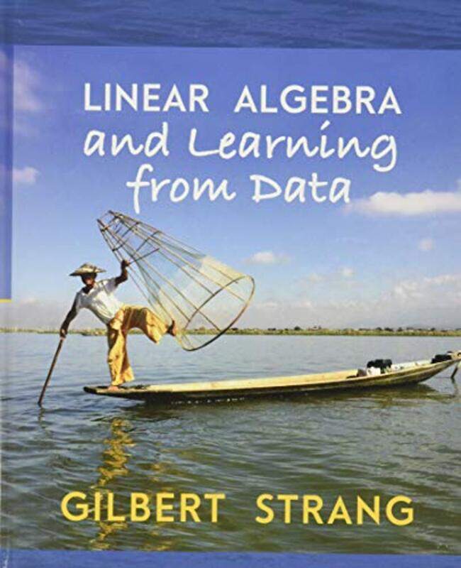 Linear Algebra and Learning from Data,Hardcover,by:Strang, Gilbert (Massachusetts Institute of Technology)
Linear Algebra and Learning from Data,Hardcover,by:Strang, Gilbert (Massachusetts Institute of Technology)