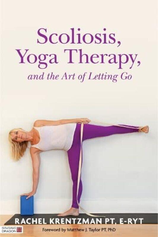 Scoliosis, Yoga Therapy, and the Art of Letting Go,Paperback,by:Krentzman, Rachel - Taylor, Matthew J.
Scoliosis, Yoga Therapy, and the Art of Letting Go,Paperback,by:Krentzman, Rachel - Taylor, Matthew J.