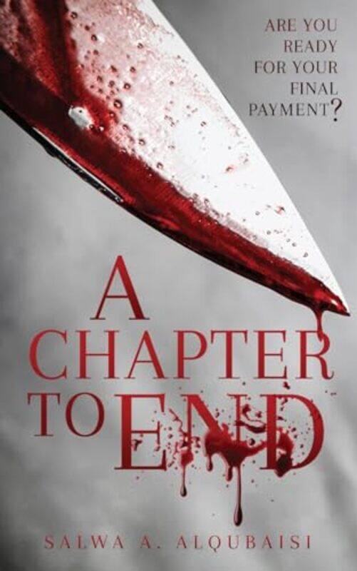 A Chapter To End Are You Ready For Your Final Payment by Alqubaisi Salwa A Paperback
A Chapter To End Are You Ready For Your Final Payment by Alqubaisi Salwa A Paperback