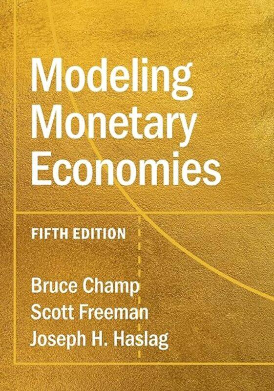 Modeling Monetary Economies by Champ Bruce - Freeman Scott - Haslag Joseph H. (University of Missouri Columbia) Paperback
Modeling Monetary Economies by Champ Bruce - Freeman Scott - Haslag Joseph H. (University of Missouri Columbia) Paperback