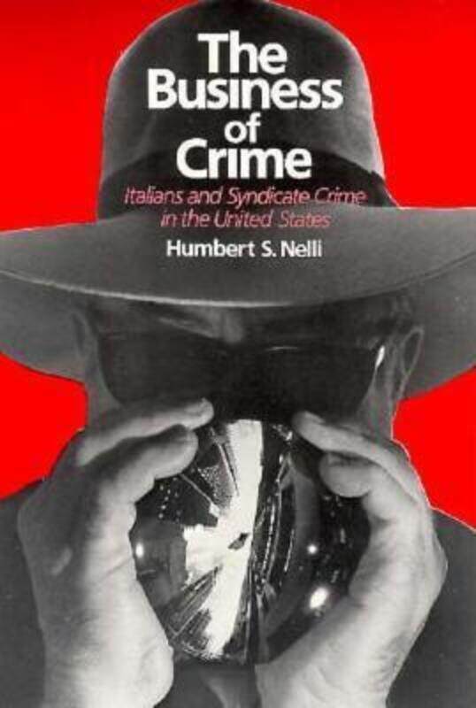 The Business of Crime: Italians and Syndicate Crime in the United States.paperback,By :Nelli, Humbert S.
The Business of Crime: Italians and Syndicate Crime in the United States.paperback,By :Nelli, Humbert S.