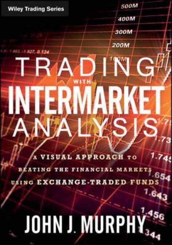 Trading with Intermarket Analysis: A Visual Approach to Beating the Financial Markets Using Exchange,Paperback,ByMurphy, John J.
Trading with Intermarket Analysis: A Visual Approach to Beating the Financial Markets Using Exchange,Paperback,ByMurphy, John J.