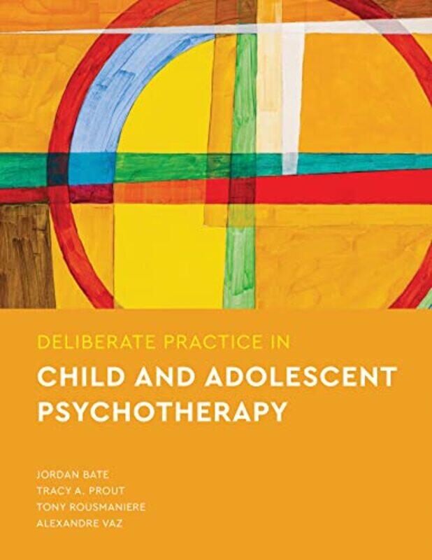 Deliberate Practice in Child and Adolescent Psychotherapy by Jordan BateTracy A ProutTony RousmaniereAlexandre Vaz-Paperback
Deliberate Practice in Child and Adolescent Psychotherapy by Jordan BateTracy A ProutTony RousmaniereAlexandre Vaz-Paperback
