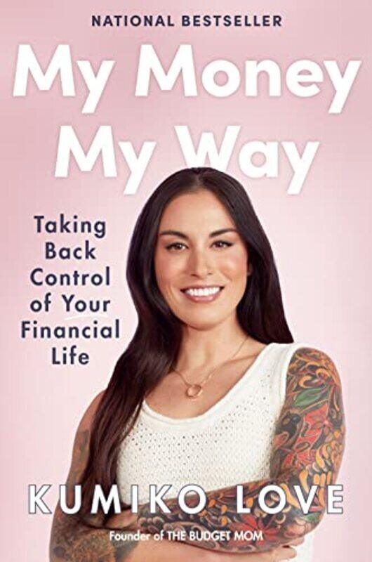 My Money My Way Taking Back Control Of Your Financial Life By Love, Kumiko - Hardcover
My Money My Way Taking Back Control Of Your Financial Life By Love, Kumiko - Hardcover
