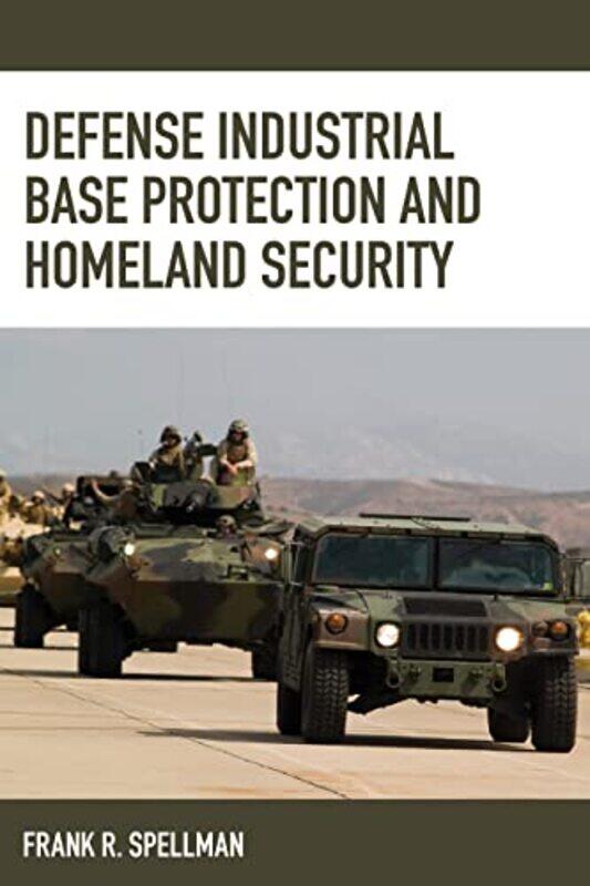 Defense Industrial Base Protection and Homeland Security by Frank R Spellman-Paperback
Defense Industrial Base Protection and Homeland Security by Frank R Spellman-Paperback