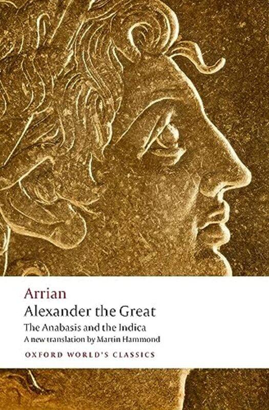 Alexander the Great by ArrianMartin Freelance translator; retired Headmaster of Tonbridge School Hammond-Paperback
Alexander the Great by ArrianMartin Freelance translator; retired Headmaster of Tonbridge School Hammond-Paperback