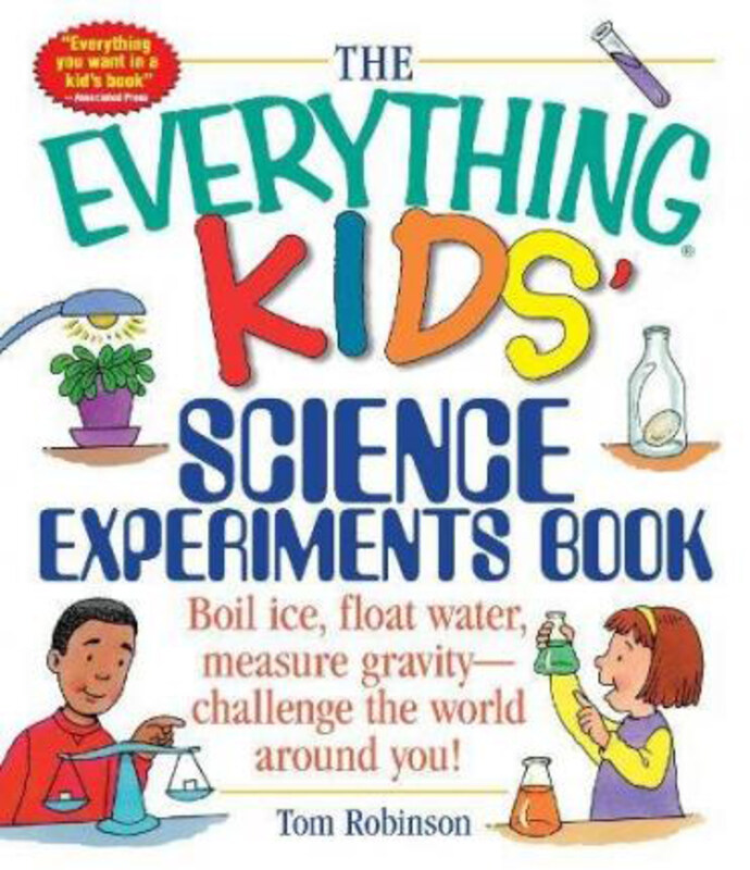 The Everything Kids' Science Experiments Book: Boil Ice, Float Water, Measure Gravity-Challenge the World Around You!, Paperback Book, By: Tom Robinso
The Everything Kids' Science Experiments Book: Boil Ice, Float Water, Measure Gravity-Challenge the World Around You!, Paperback Book, By: Tom Robinso