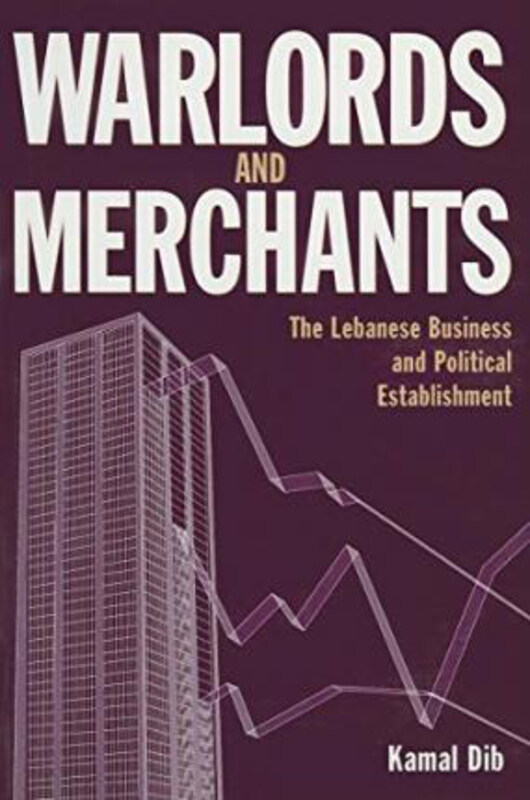 Warlords and Merchants: The Lebanese Business and Political Establishment, Paperback Book, By: Kamal Dib
Warlords and Merchants: The Lebanese Business and Political Establishment, Paperback Book, By: Kamal Dib