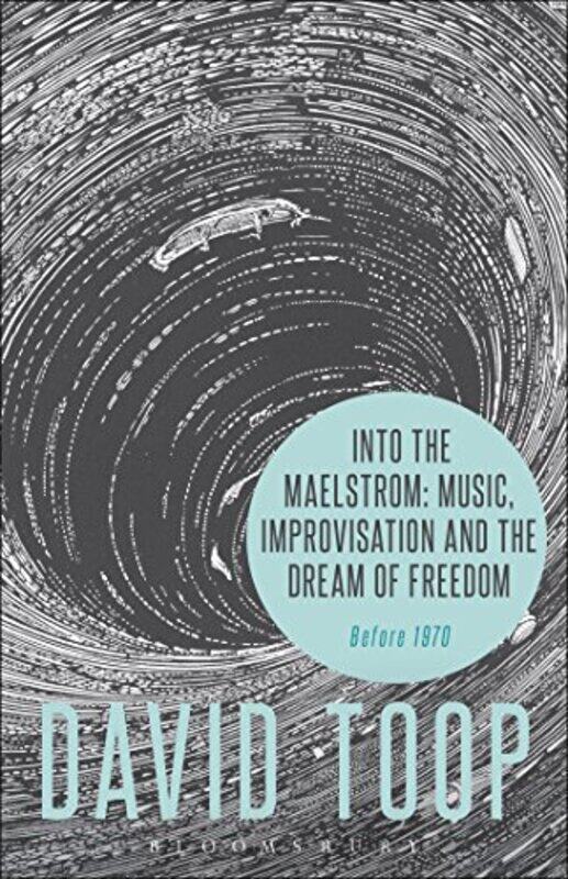 Into the Maelstrom Music Improvisation and the Dream of Freedom by David London College of Communication, UK Toop-Paperback
Into the Maelstrom Music Improvisation and the Dream of Freedom by David London College of Communication, UK Toop-Paperback
