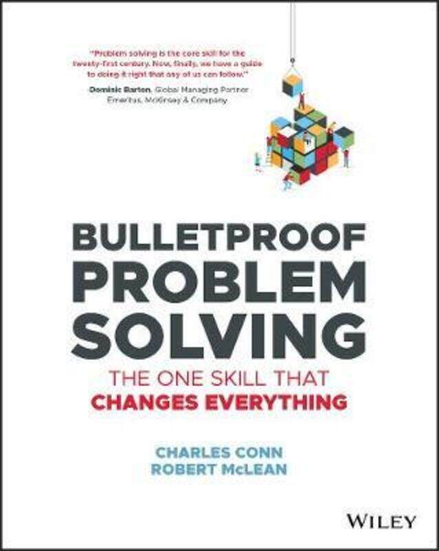Bulletproof Problem Solving: The One Skill That Changes Everything.paperback,By :Conn, Charles - McLean, Robert
Bulletproof Problem Solving: The One Skill That Changes Everything.paperback,By :Conn, Charles - McLean, Robert