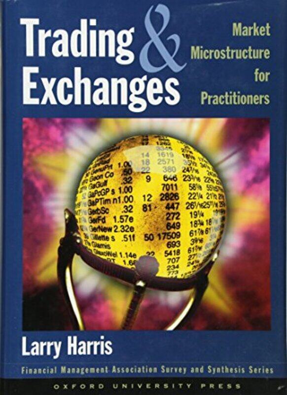 Trading And Exchanges Market Microstructure For Practitioners by Harris, Larry (Fred V. Keenan Chair in Finance at Marshall School of Business, Fred V
Trading And Exchanges Market Microstructure For Practitioners by Harris, Larry (Fred V. Keenan Chair in Finance at Marshall School of Business, Fred V