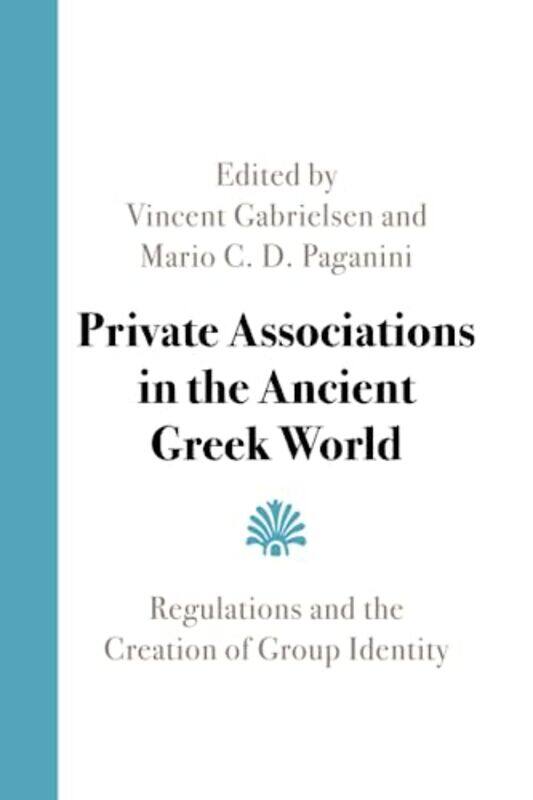 Private Associations in the Ancient Greek World by Vincent University of Copenhagen GabrielsenMario C D Osterreichische Akademie der Wissenschaften, W
Private Associations in the Ancient Greek World by Vincent University of Copenhagen GabrielsenMario C D Osterreichische Akademie der Wissenschaften, W
