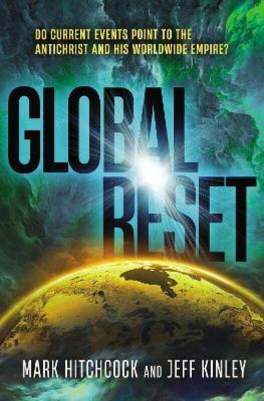 Global Reset: Do Current Events Point to the Antichrist and His Worldwide Empire,Paperback,ByHitchcock, Mark - Kinley, Jeff
Global Reset: Do Current Events Point to the Antichrist and His Worldwide Empire,Paperback,ByHitchcock, Mark - Kinley, Jeff