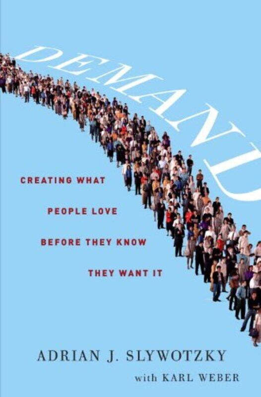 Demand: How to Discover It, Exploit It, and Why Everything Depends on It, Hardcover Book, By: Adrian Slywotzky
Demand: How to Discover It, Exploit It, and Why Everything Depends on It, Hardcover Book, By: Adrian Slywotzky
